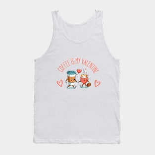 coffee is my valentine - coffee is my valentine girl Tank Top